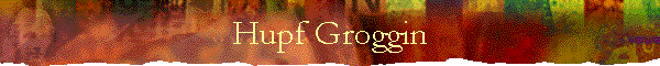 Hupf Groggin